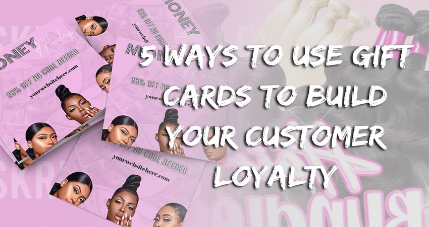 5 Ways To Use Gift Cards To Build Your Customer Loyalty