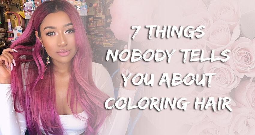 7 Important Things Nobody Tells You About Coloring Your Hair