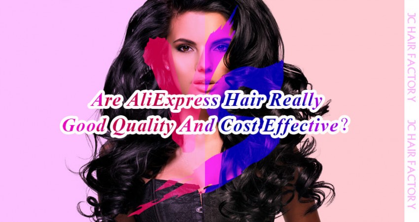 Are AliExpress Hair Really Good Quality And Cost Effective