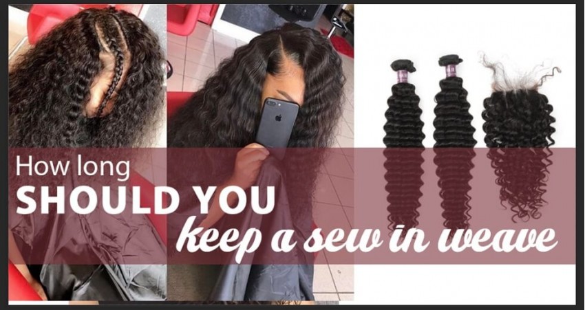 How Long Should You Keep A Sew In Weave | JC Hair Factory