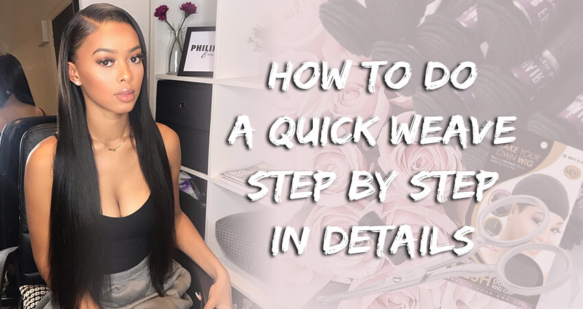 Quick Weave | How To Do A Quick Weave Step By Step