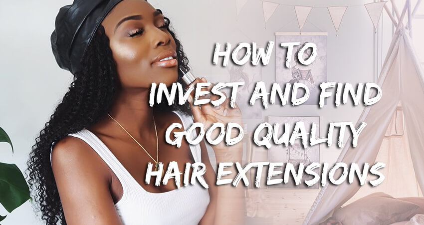 How To Invest And Find Good Quality Hair Extensions
