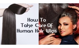 How To Take Care Of Human Hair Wigs