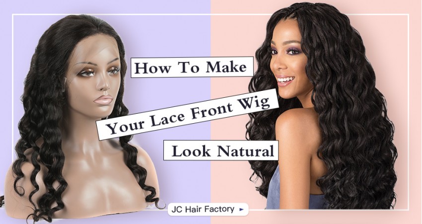 How To Make A Lace Front Wig Look Natural