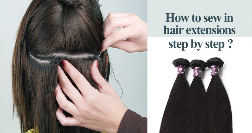 How To Sew In Hair Extensions Step By Step?