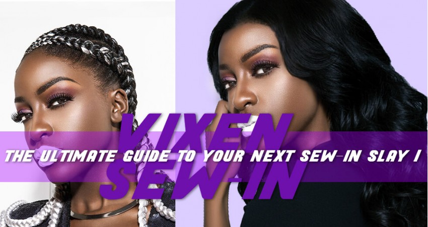 Vixen Sew In | The Ultimate Guide To Your Next Sew In Slay