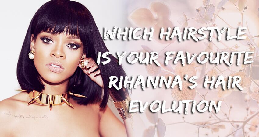 Which Hairstyle Is Your Favourite: Rihanna’s Hair Evolution!